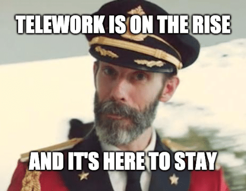 Telework is here to stay - Captain Obvious