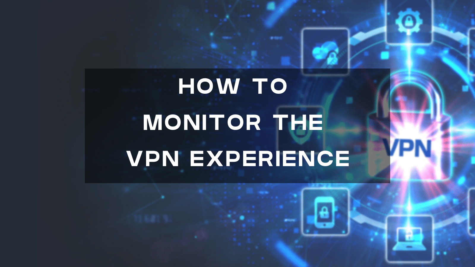 monitor vpn experience
